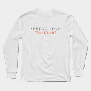 Spread Love, Not Covid Long Sleeve T-Shirt